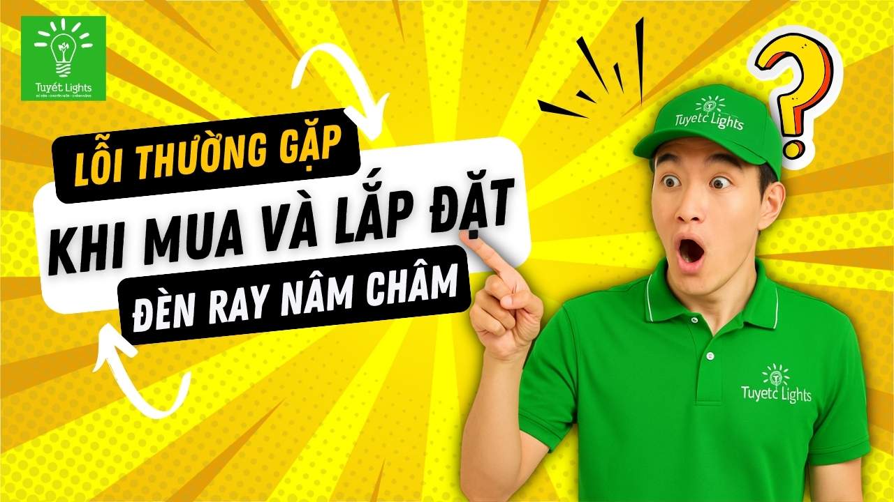 Lỗi thường gặp khi mua và lắp đặt đèn ray nam châm